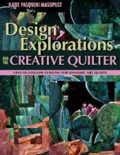 Design Explorations for the Creative Quilter - Katiepm